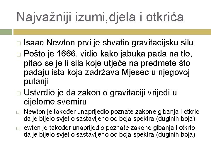 Najvažniji izumi, djela i otkrića Isaac Newton prvi je shvatio gravitacijsku silu Pošto je