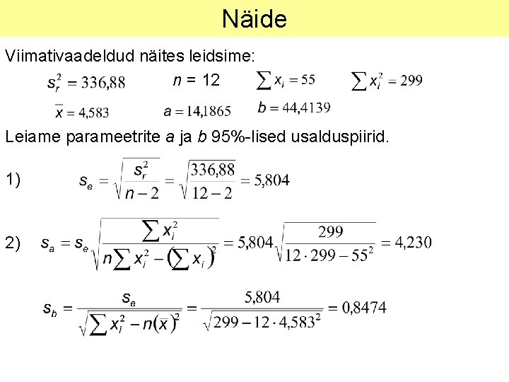 Näide Viimativaadeldud näites leidsime: n = 12 Leiame parameetrite a ja b 95%-lised usalduspiirid.