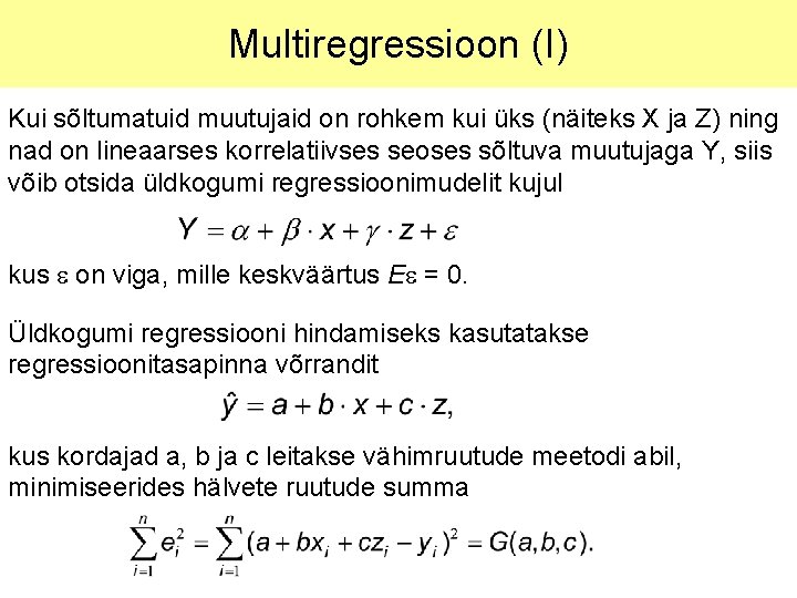 Multiregressioon (I) Kui sõltumatuid muutujaid on rohkem kui üks (näiteks X ja Z) ning