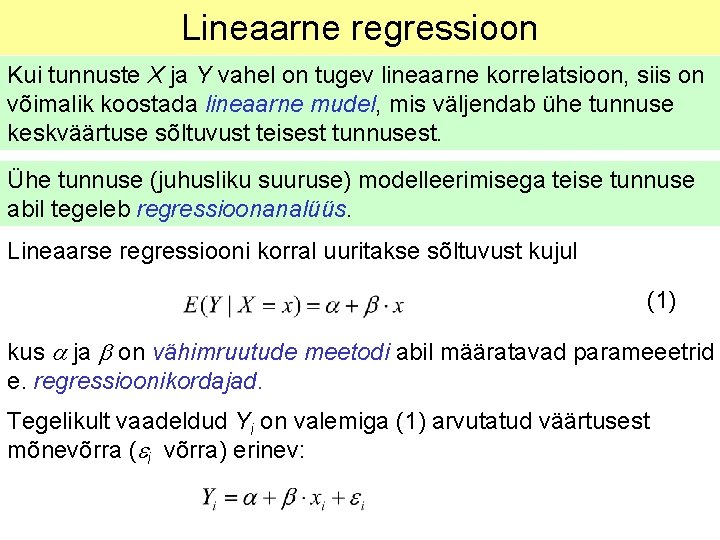 Lineaarne regressioon Kui tunnuste X ja Y vahel on tugev lineaarne korrelatsioon, siis on