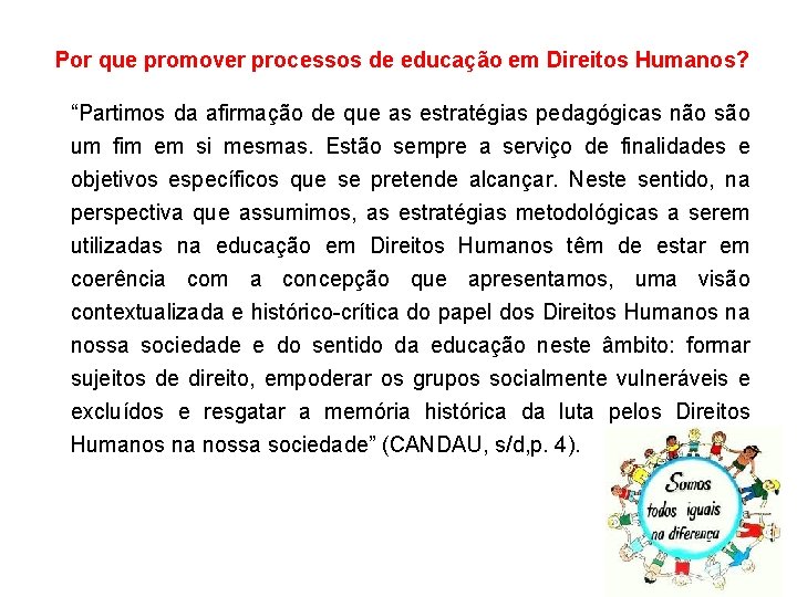 Por que promover processos de educação em Direitos Humanos? “Partimos da afirmação de que