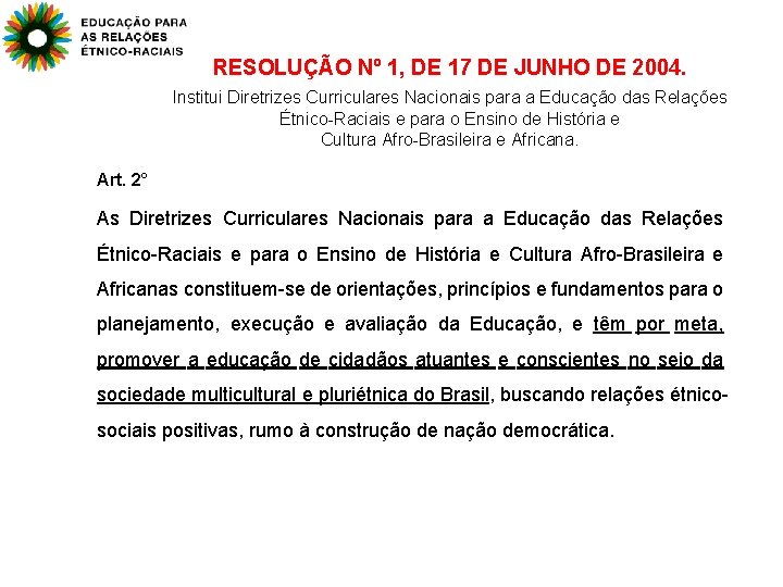 RESOLUÇÃO Nº 1, DE 17 DE JUNHO DE 2004. Institui Diretrizes Curriculares Nacionais para