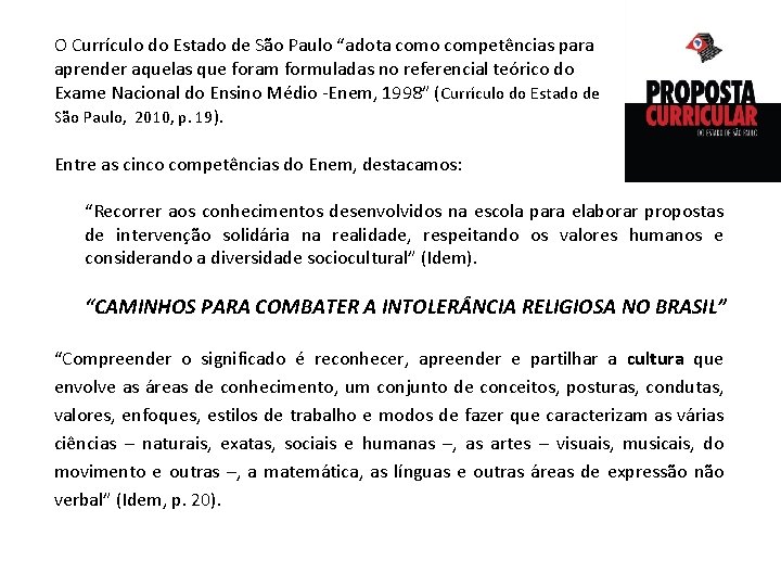 O Currículo do Estado de São Paulo “adota como competências para aprender aquelas que