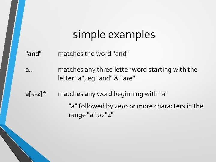 simple examples "and" matches the word "and" a. . matches any three letter word