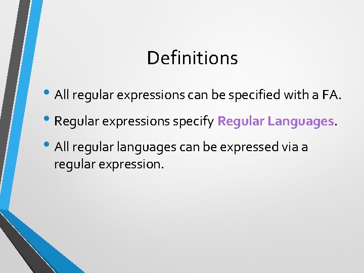 Definitions • All regular expressions can be specified with a FA. • Regular expressions