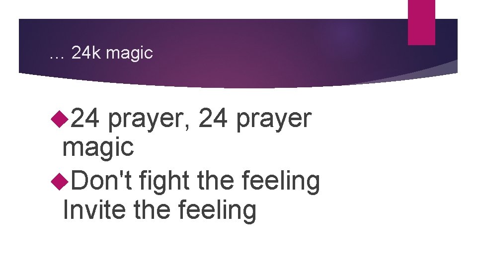 … 24 k magic 24 prayer, 24 prayer magic Don't fight the feeling Invite