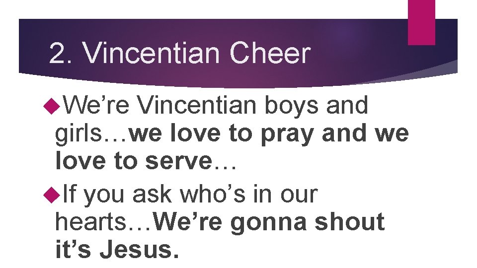 2. Vincentian Cheer We’re Vincentian boys and girls…we love to pray and we love