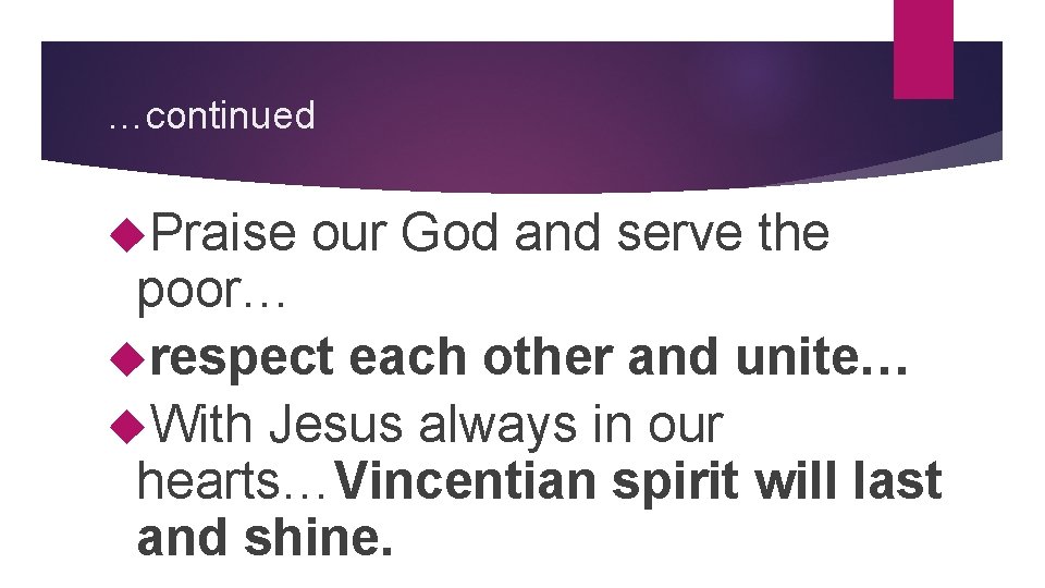 …continued Praise our God and serve the poor… respect each other and unite… With