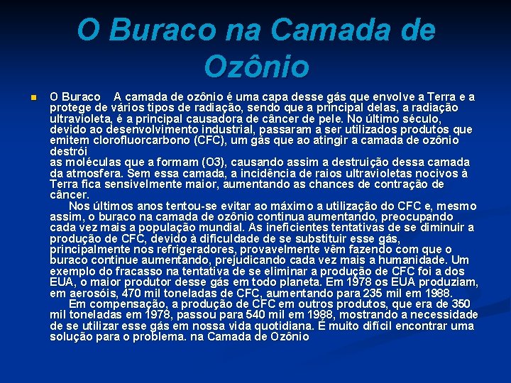 O Buraco na Camada de Ozônio n O Buraco A camada de ozônio é