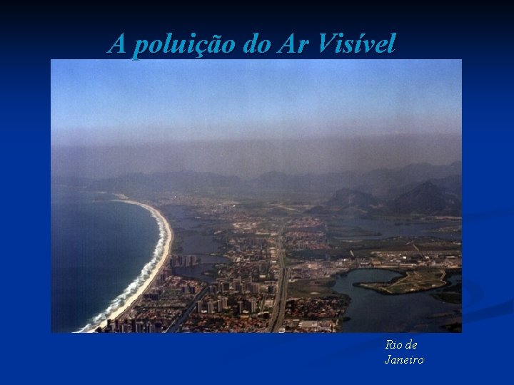 A poluição do Ar Visível Rio de Janeiro 