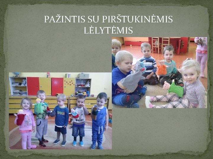 PAŽINTIS SU PIRŠTUKINĖMIS LĖLYTĖMIS 