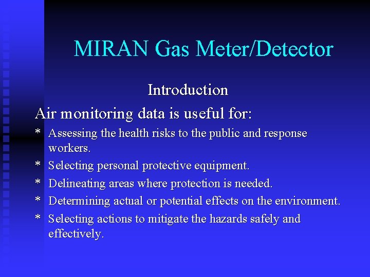 MIRAN Gas Meter/Detector Introduction Air monitoring data is useful for: * Assessing the health