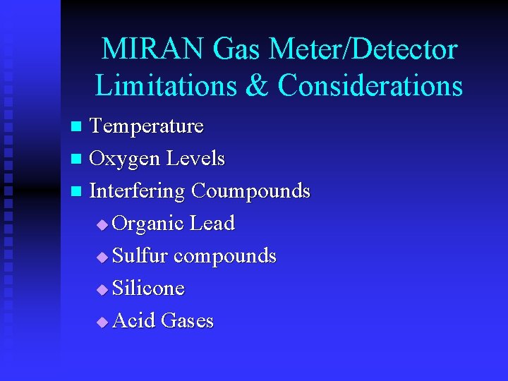 MIRAN Gas Meter/Detector Limitations & Considerations Temperature n Oxygen Levels n Interfering Coumpounds u