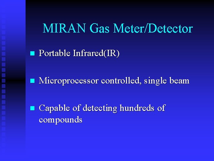 MIRAN Gas Meter/Detector n Portable Infrared(IR) n Microprocessor controlled, single beam n Capable of