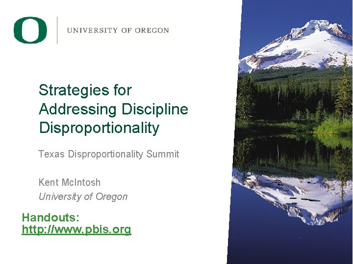 Strategies for Addressing Discipline Disproportionality Texas Disproportionality Summit Kent Mc. Intosh University of Oregon