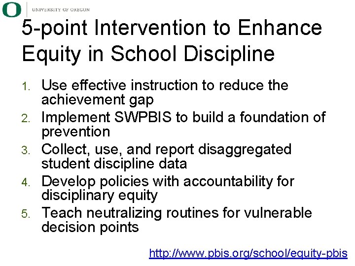 5 -point Intervention to Enhance Equity in School Discipline 1. 2. 3. 4. 5.