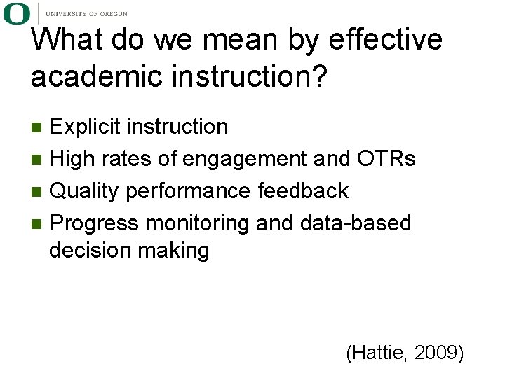What do we mean by effective academic instruction? Explicit instruction n High rates of