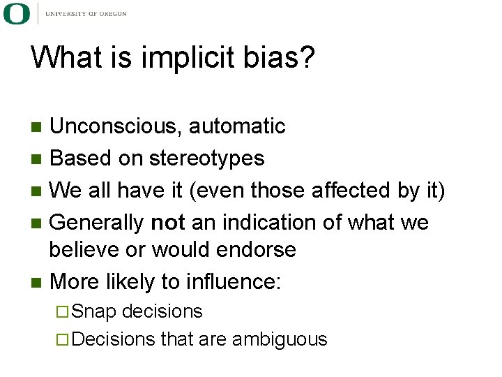 What is implicit bias? Unconscious, automatic n Based on stereotypes n We all have