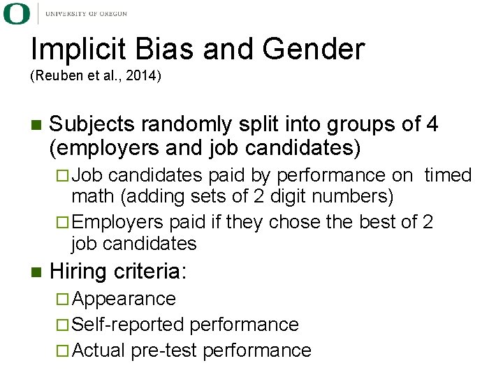 Implicit Bias and Gender (Reuben et al. , 2014) n Subjects randomly split into