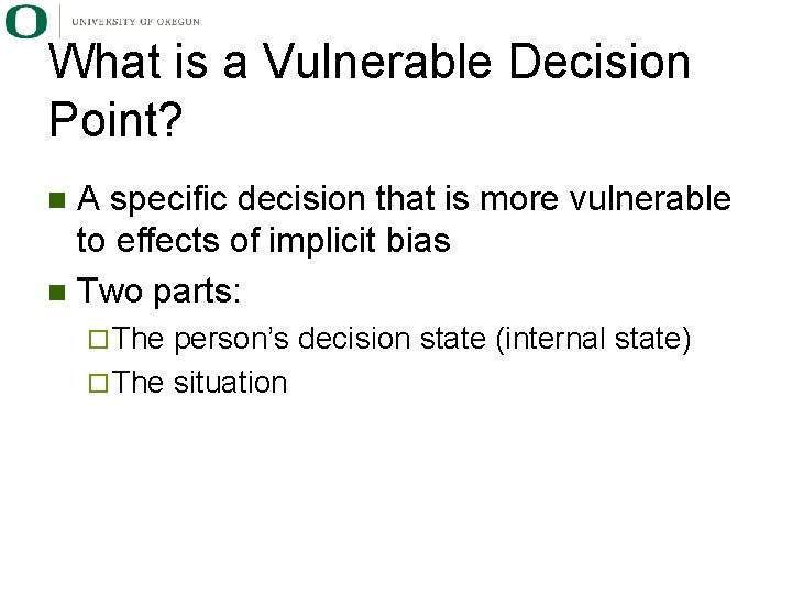 What is a Vulnerable Decision Point? A specific decision that is more vulnerable to