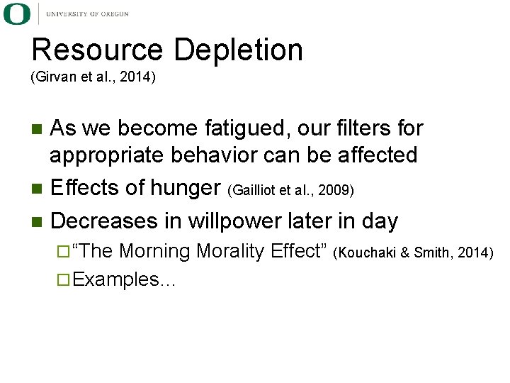 Resource Depletion (Girvan et al. , 2014) As we become fatigued, our filters for