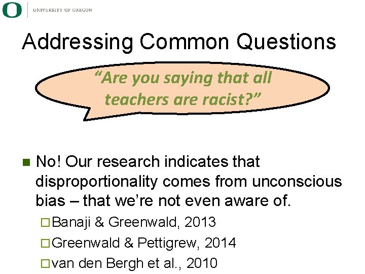 Addressing Common Questions “Are you saying that all teachers are racist? ” n No!