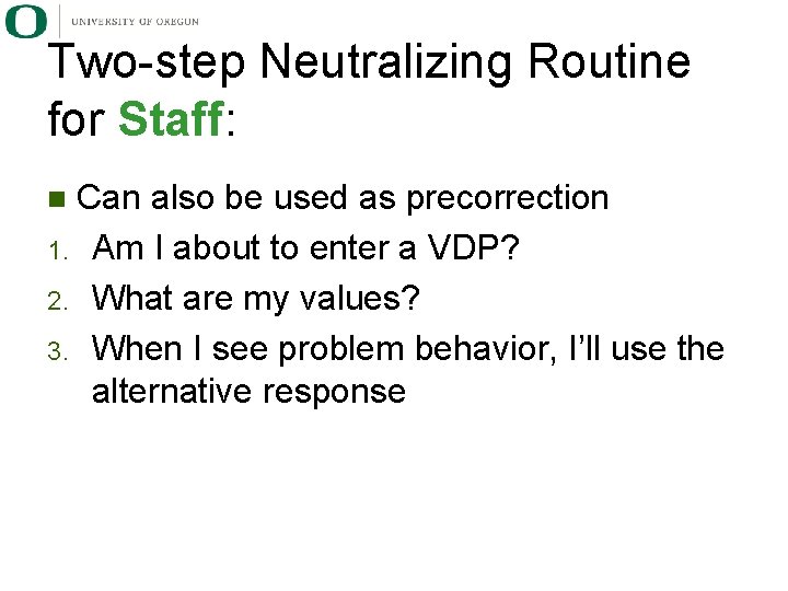 Two-step Neutralizing Routine for Staff: Can also be used as precorrection 1. Am I