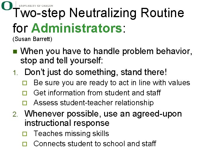 Two-step Neutralizing Routine for Administrators: (Susan Barrett) When you have to handle problem behavior,