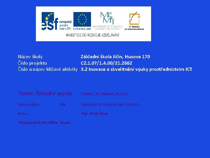 Název školy Základní škola Jičín, Husova 170 Číslo projektu CZ. 1. 07/1. 4. 00/21.
