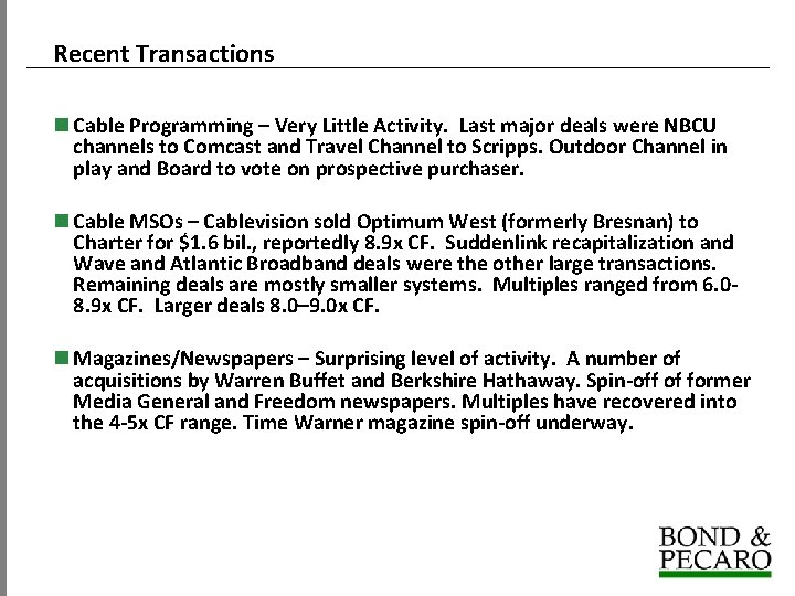 Recent Transactions Cable Programming – Very Little Activity. Last major deals were NBCU channels