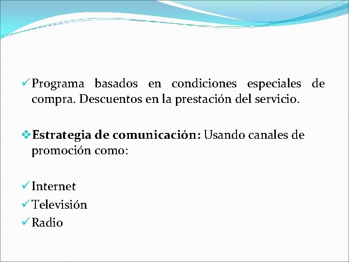 ü Programa basados en condiciones especiales de compra. Descuentos en la prestación del servicio.