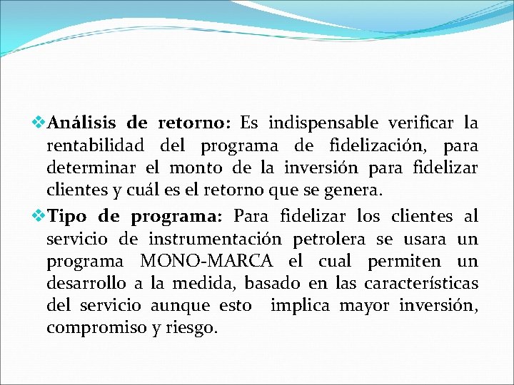 v. Análisis de retorno: Es indispensable verificar la rentabilidad del programa de fidelización, para