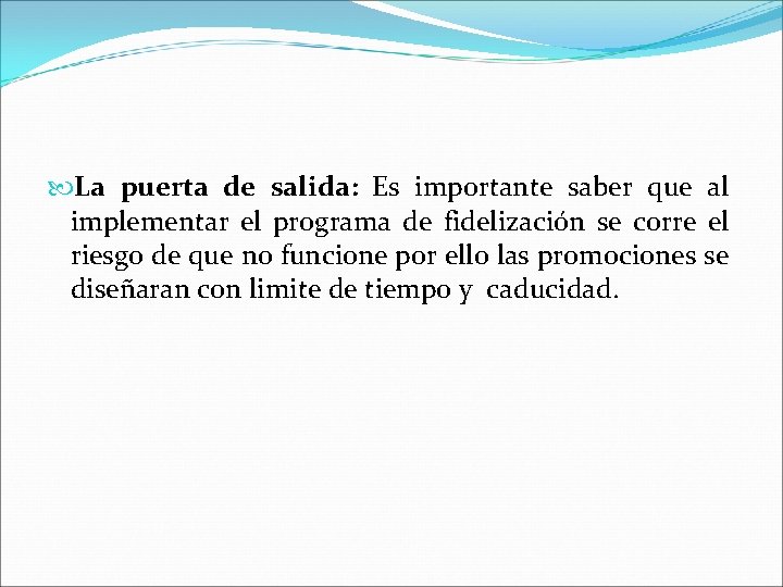  La puerta de salida: Es importante saber que al implementar el programa de