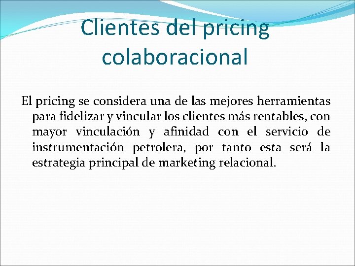 Clientes del pricing colaboracional El pricing se considera una de las mejores herramientas para