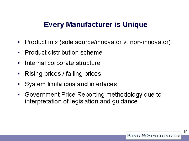 Every Manufacturer is Unique • Product mix (sole source/innovator v. non-innovator) • Product distribution