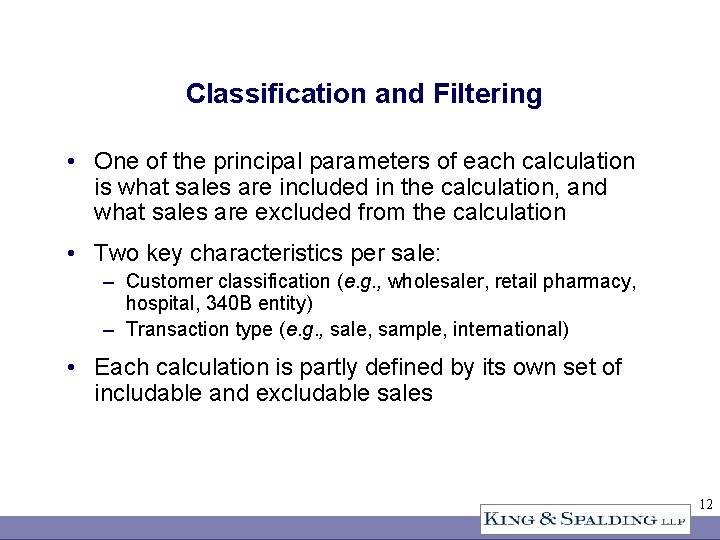 Classification and Filtering • One of the principal parameters of each calculation is what