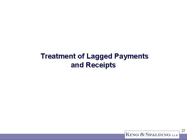 Treatment of Lagged Payments and Receipts 27 