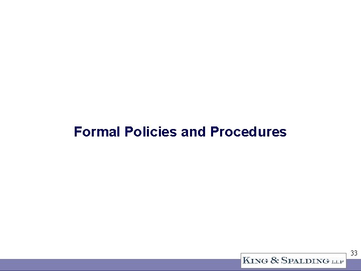 Formal Policies and Procedures 33 