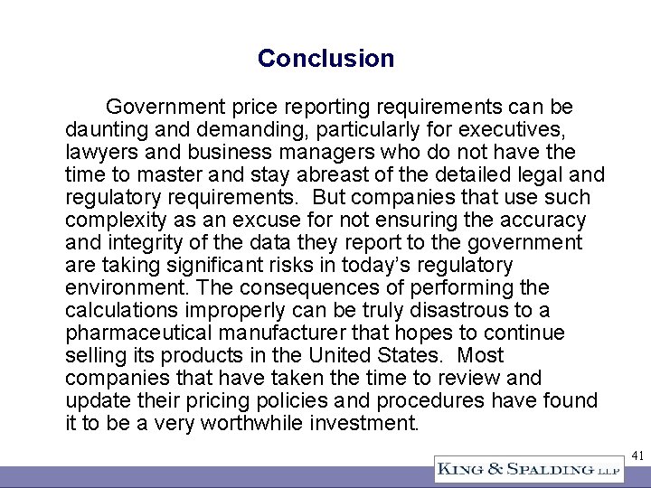 Conclusion Government price reporting requirements can be daunting and demanding, particularly for executives, lawyers