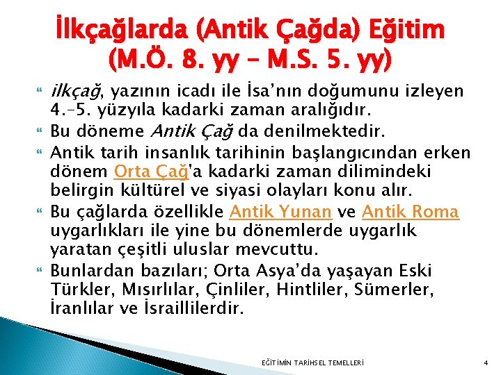 İlkçağlarda (Antik Çağda) Eğitim (M. Ö. 8. yy – M. S. 5. yy) ilkçağ,