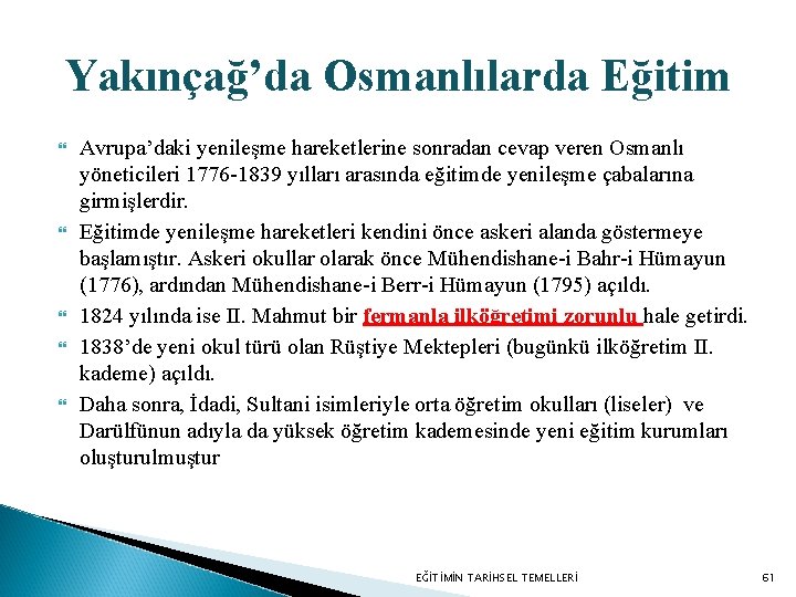 Yakınçağ’da Osmanlılarda Eğitim Avrupa’daki yenileşme hareketlerine sonradan cevap veren Osmanlı yöneticileri 1776 -1839 yılları