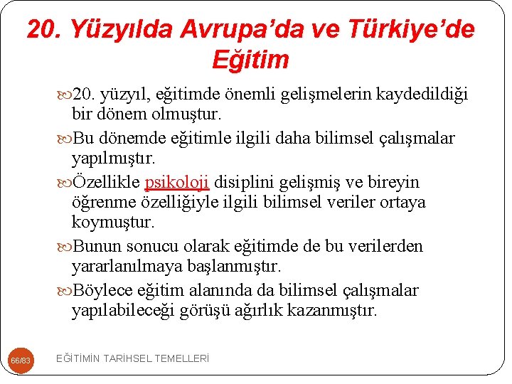 20. Yüzyılda Avrupa’da ve Türkiye’de Eğitim 20. yüzyıl, eğitimde önemli gelişmelerin kaydedildiği bir dönem