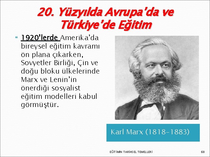 20. Yüzyılda Avrupa’da ve Türkiye’de Eğitim 1920’lerde Amerika’da bireysel eğitim kavramı ön plana çıkarken,