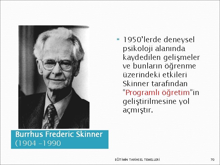  1950’lerde deneysel psikoloji alanında kaydedilen gelişmeler ve bunların öğrenme üzerindeki etkileri Skinner tarafından