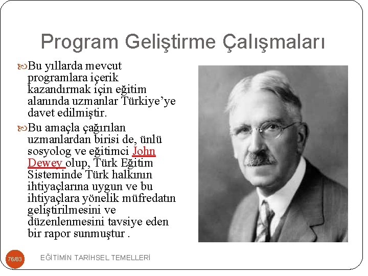 Program Geliştirme Çalışmaları Bu yıllarda mevcut programlara içerik kazandırmak için eğitim alanında uzmanlar Türkiye’ye