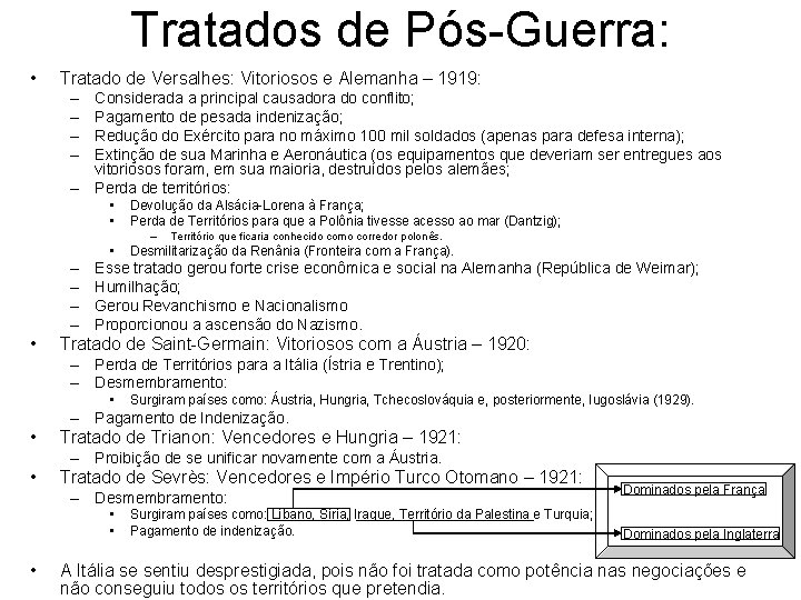 Tratados de Pós-Guerra: • Tratado de Versalhes: Vitoriosos e Alemanha – 1919: – –