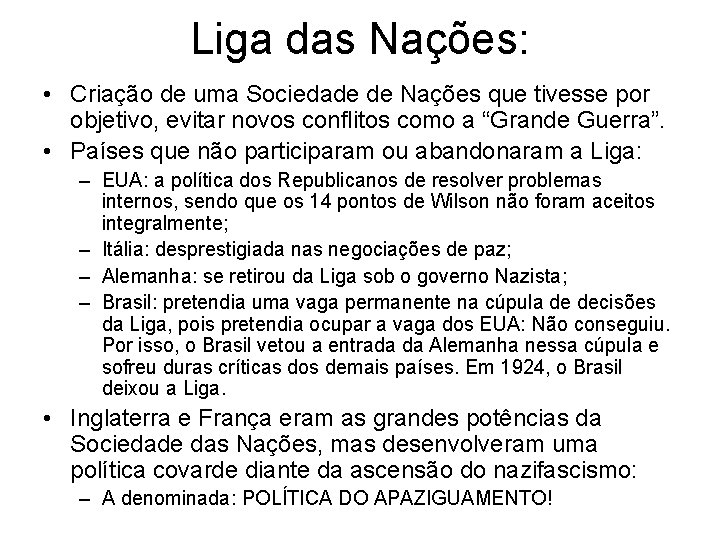 Liga das Nações: • Criação de uma Sociedade de Nações que tivesse por objetivo,