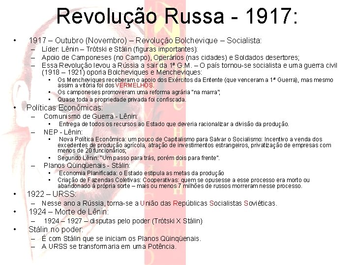 Revolução Russa - 1917: • 1917 – Outubro (Novembro) – Revolução Bolchevique – Socialista: