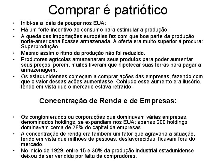 Comprar é patriótico • • • Inibi-se a idéia de poupar nos EUA; Há