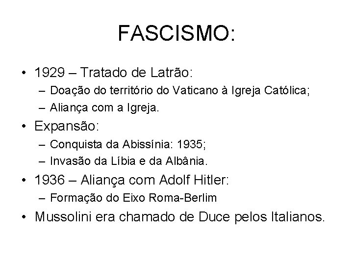 FASCISMO: • 1929 – Tratado de Latrão: – Doação do território do Vaticano à